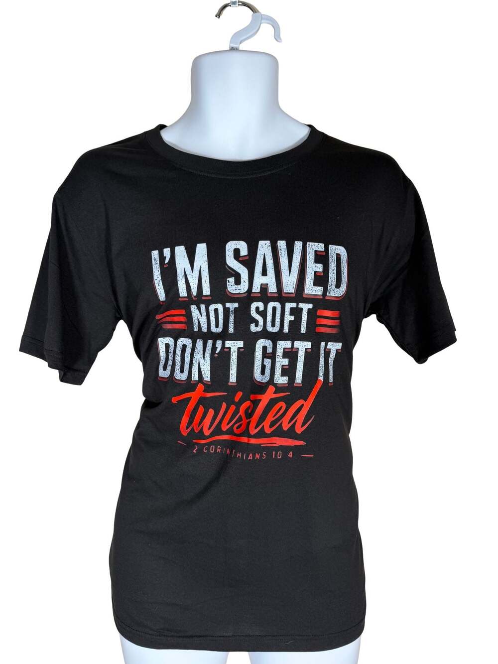 I'm Saved Not Soft Don't Get It Twisted 2 Corinthians 10 4 Shirt
